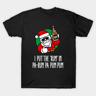 I put the Rum in Pa-Rum Pa Pum Ugly Christmas Funny Christmas pun T-Shirt